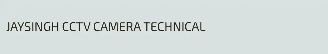 JAYSINGH CCTV CAMERA TECHNICAL